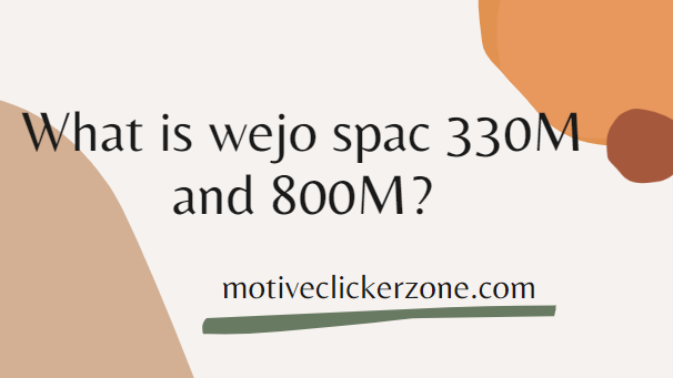 Significance of Wejo Spac 330M